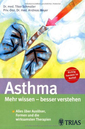 Tibor Schmoller - Asthma - Mehr wissen, besser verstehen: Alles über Auslöser, Formen und die wirksamsten Therapien - Preis vom 09.10.2026 07:28:09 h