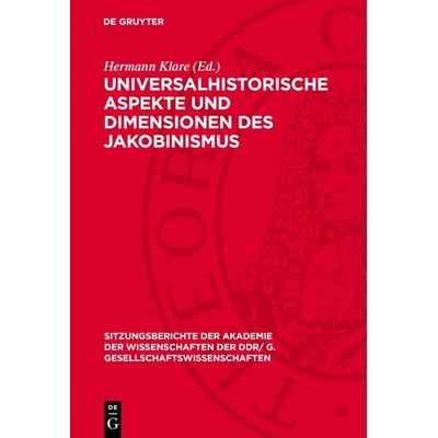 Universalhistorische Aspekte und Dimensionen des Jakobinismus, Gebundene Ausgabe von , De Gruyter, 978-3-11-271640-3