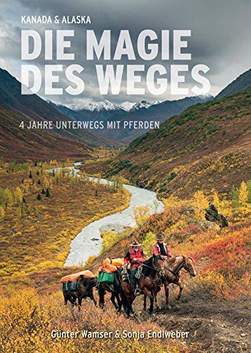 Günter Wamser - Die Magie des Weges: 4 Jahre unterwegs mit Pferden - Preis vom 18.10.2026 19:22:15 h