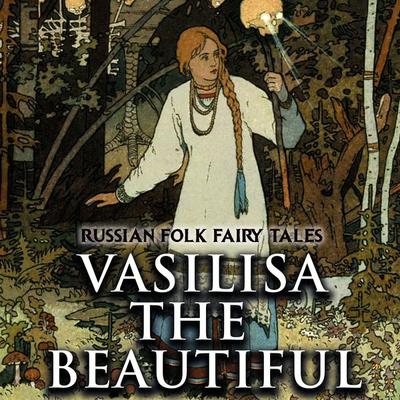 Vasilisa the Beautiful - Alexander Afanasyev, Audio, 4099995440768