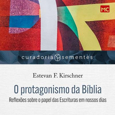 O protagonismo da Bíblia - Estevan F. Kirschner, Audio, 9786559881642