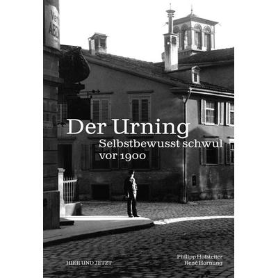 Der Urning, Taschenbuch von Philipp Hofstetter,René Hornung, Hier und Jetzt, 978-3-03919-611-1