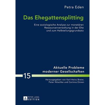 Das Ehegattensplitting, Gebundene Ausgabe von Petra Eden, Peter Lang GmbH, Internationaler Verlag der Wissenschaften, 978-3-631-66099-7