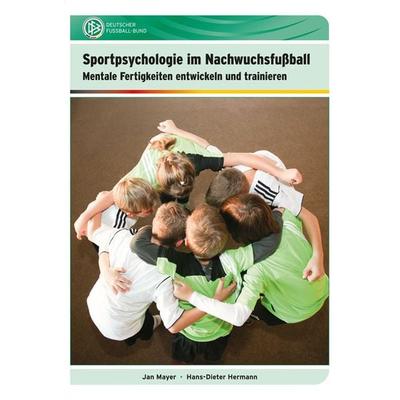 Sportpsychologie im Nachwuchsfußball, Gebundene Ausgabe von Jan Mayer,Hans-Dieter Hermann, Philippka, 978-3-89417-233-6