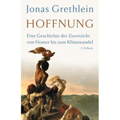 Hoffnung, Gebundene Ausgabe von Jonas Grethlein, C.H. Beck, 978-3-406-82136-3