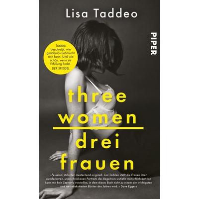 Three Women – Drei Frauen, Gebundene Ausgabe von Lisa Taddeo, Piper
