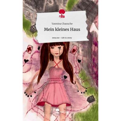 Mein kleines Haus. Life is a Story - story.one, Gebundene Ausgabe von Yasmina Chaouche, Storylution, 978-3-7115-3554-2