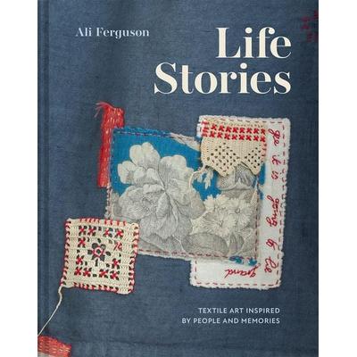 Life Stories, Gebundene Ausgabe von Ali Ferguson, Batsford, 978-1-83733-025-6