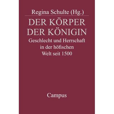 Der Körper der Königin, Taschenbuch von Regina Schulte, Campus, 978-3-593-37112-2