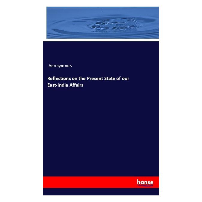 Hansebooks Reflections on the Present State of our East-India Affairs (Englisch, Softcover, Anonymous) (56003545)
