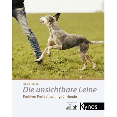 Die unsichtbare Leine, Taschenbuch von Sabrina Reichel, Kynos Verlag, 978-3-95464-100-0