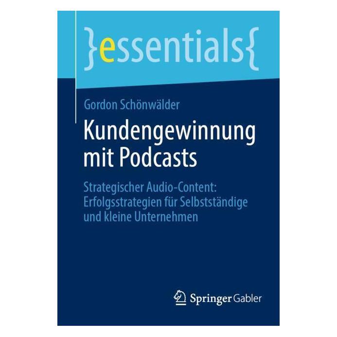 Springer Schönwälder:Kundengewinnung mit Podcast (Deutsch, Softcover, Gordon Schönwälder) (45075112)