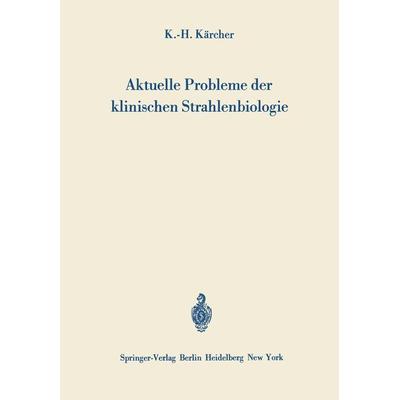 Aktuelle Probleme der klinischen Strahlenbiologie, Taschenbuch von Karl-H. Kärcher, Springer Berlin, 978-3-642-80576-9