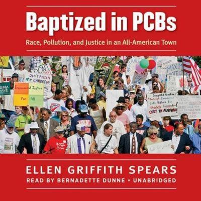 Baptized in PCBs: Race, Pollution, and Justice in an All-American Town - Ellen Griffith Spears, CD, 9781482970166