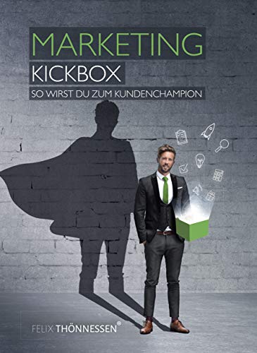 Felix Thönnessen - Marketing Kickbox: So wirst du zum Kundenchampion - Preis vom 02.10.2026 23:42:20 h