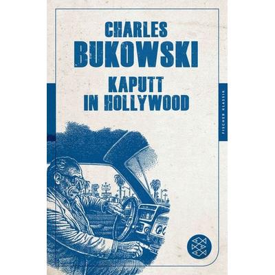 Kaputt in Hollywood, Taschenbuch von Charles Bukowski, Fischer Taschenbuch Verlag, 978-3-596-90512-6