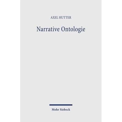 Narrative Ontologie, Taschenbuch von Axel Hutter, Mohr Siebeck, 978-3-16-164690-4