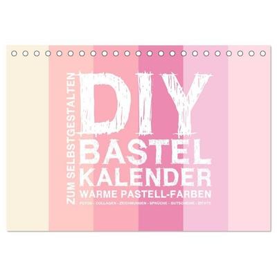 DIY Bastel-Kalender -Warme Pastell Farben- Zum Selbstgestalten (Tischkalender 2026 DIN A5 quer), CALVENDO Monatskalender