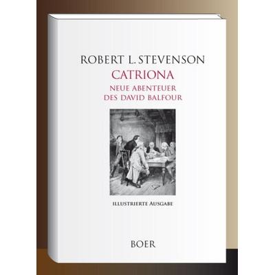 Catriona - Neue Abenteuer des David Balfour, Gebundene Ausgabe von Robert Louis Stevenson, Boer Verlag, 978-3-96662-493-0