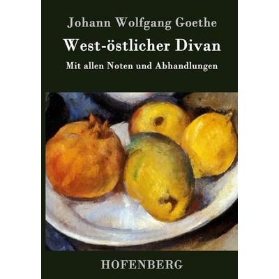 West-östlicher Divan, Gebundene Ausgabe von Johann Wolfgang von Goethe, Hofenberg, 978-3-8430-2966-7