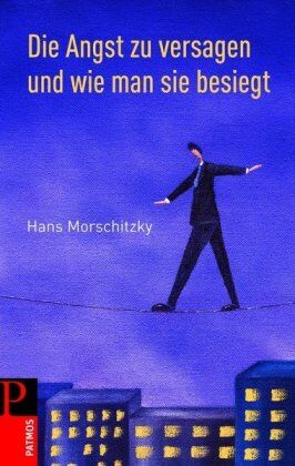 Hans Morschitzky - Die Angst zu versagen und wie man sie besiegt - Preis vom 09.10.2026 07:28:09 h