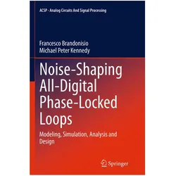 Noise-Shaping All-Digital Phase-Locked Loops, Fachbücher von Francesco Brandonisio, Michael Peter Kennedy