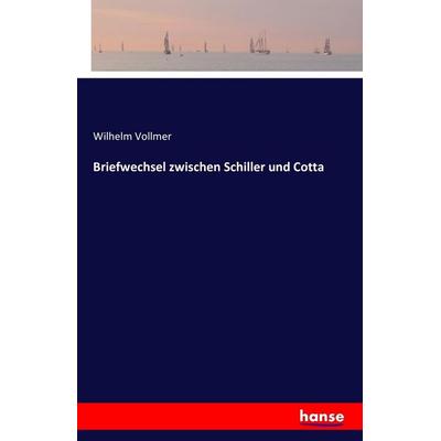 Briefwechsel zwischen Schiller und Cotta, Taschenbuch von Wilhelm Vollmer, Hansebooks, 978-3-7428-5182-6