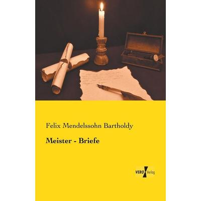 Meister - Briefe, Taschenbuch von Felix Mendelssohn Bartholdy, Vero Verlag, 978-3-7372-0068-4