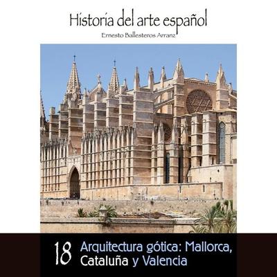 Arquitectura gótica: Mallorca, Cataluña y Valencia - Ernesto Ballesteros Arranz, Audio, 9789178755226