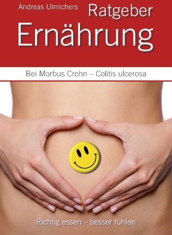 Andreas Ulmicher - Andreas Ulmichers Ernährungsratgeber bei Morbus Crohn - Colitis ulcerosa: Richtig essen - besser fühlen - Preis vom 11.10.2026 03:10:56 h