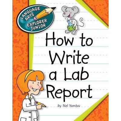 How to Write a Lab Report, Taschenbuch von Nel Yomtov, Cherry Lake Publishing, 978-1-62431-317-2