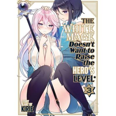 The White Mage Doesn't Want to Raise the Hero's Level Vol. 3, Taschenbuch von Kirie, Random House N.Y.