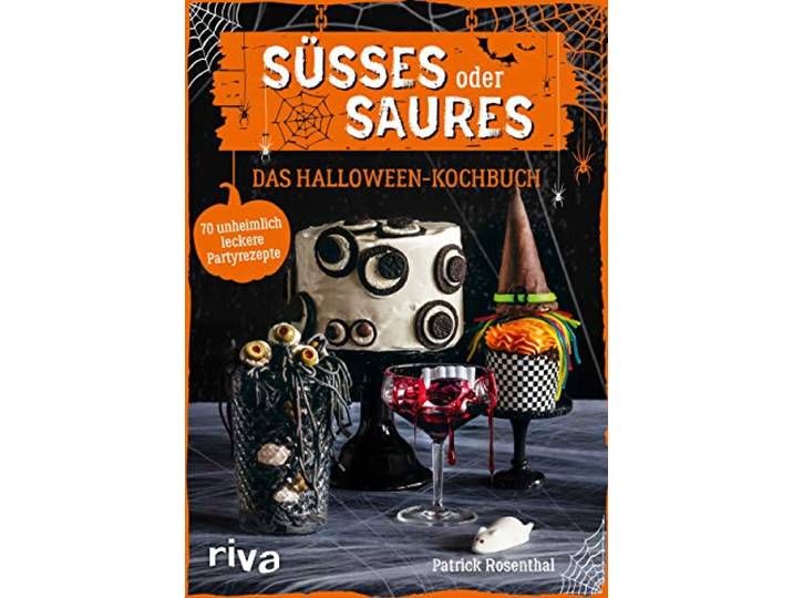 Süßes oder Saures - Das Halloween-Kochbuch: 70 unheimlich leckere Partyrezepte