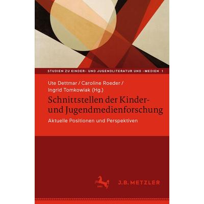 Schnittstellen der Kinder- und Jugendmedienforschung, Taschenbuch von , J.B. Metzler, Part of Springer Nature - Springer-Verlag GmbH,