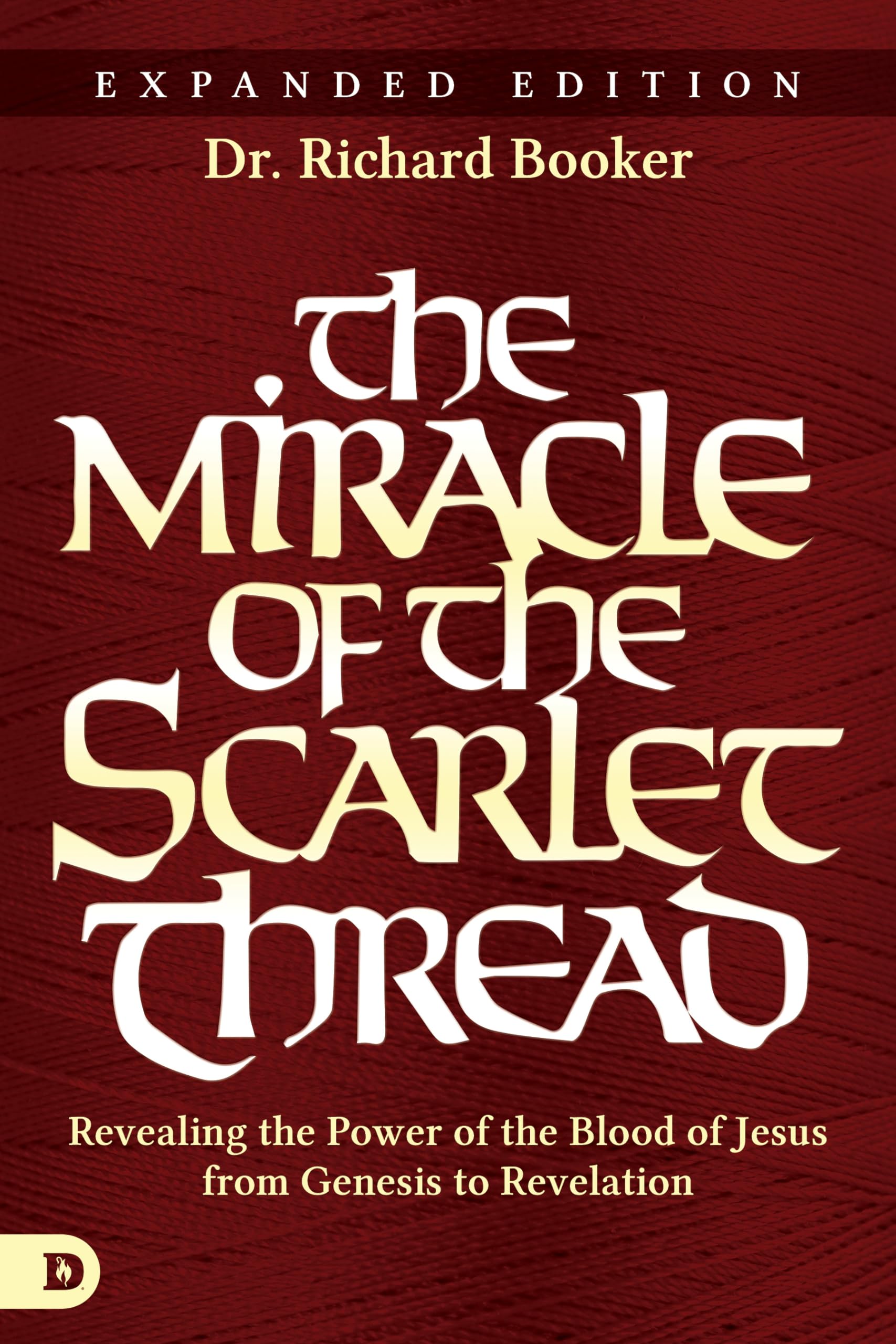 Booker, Dr. Richard - The Miracle of the Scarlet Thread Expanded Edition: Revealing the Power of the Blood of Jesus from Genesis to Revelation - Preis vom 09.10.2026 07:28:09 h