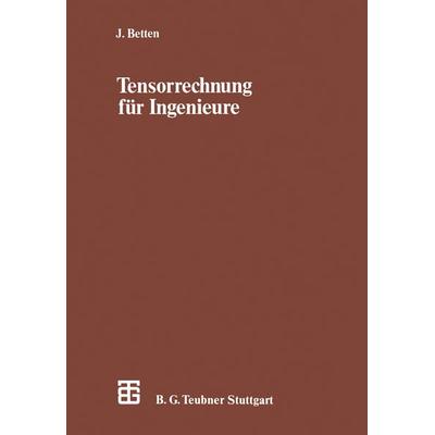 Tensorrechnung für Ingenieure, Taschenbuch von Josef Betten, Vieweg & Teubner, 978-3-322-99338-0