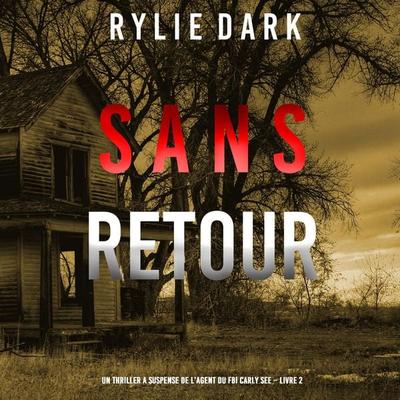 Sans Retour (Un thriller à suspense de l'agent du FBI Carly See – Livre 2) - Rylie Dark, Audio, 9798894829845