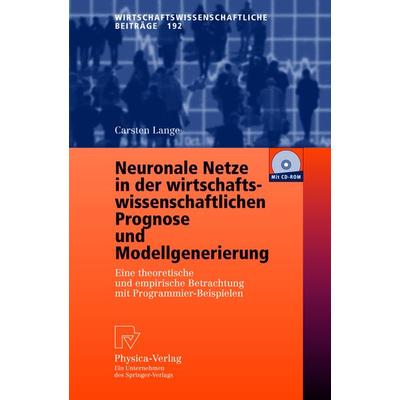 Neuronale Netze in der wirtschaftswissenschaftlichen Prognose und Modellgenerierung, Taschenbuch von Carsten Lange, Physica, 978-3-7908-0059-3