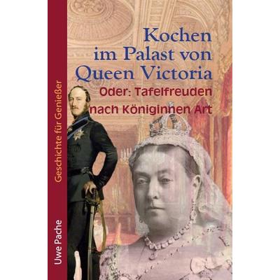 Kochen im Palast von Queen Victoria, Gebundene Ausgabe von Uwe Pache, Autumnus, 978-3-96448-003-3