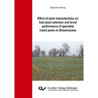Effect of plant characteristics on host plant selection and larval performance of specialist insect pests on Brassicaceae, Taschenbuch von Alexander