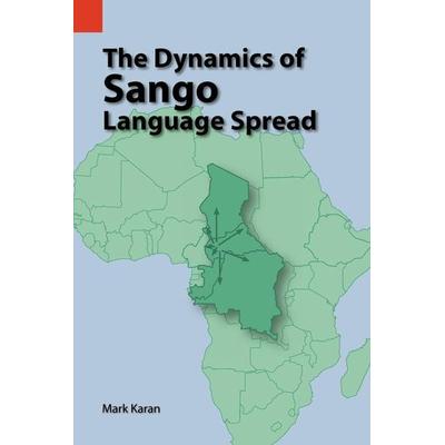 The Dynamics of Sango Language Spread, Taschenbuch von Mark E. Karan, SIL International, 978-1-55671-122-0