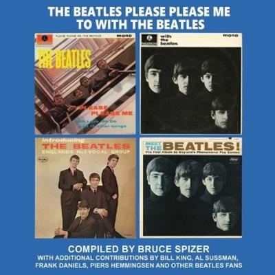 The Beatles Please Please Me to with the Beatles, Gebundene Ausgabe von Bruce Spizer, 498 Productions, LLC
