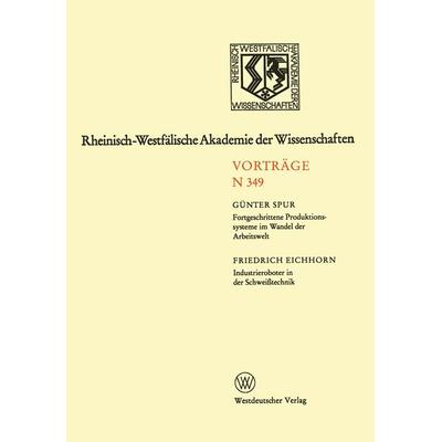 Fortgeschrittene Produktionssysteme im Wandel der Arbeitswelt. Industrieroboter in der Schweißtechnik, Taschenbuch von Günter Spur, VS Verlag für