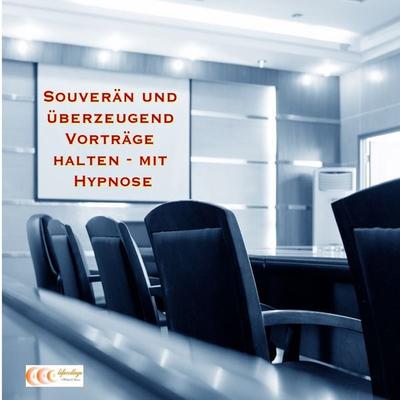 Souverän und überzeugend Vorträge halten - mit Hypnose - Michael Bauer, Audio, 9783944803616