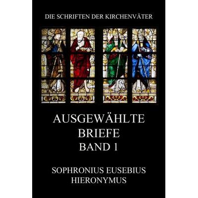 Ausgewählte Briefe, Band 1, Taschenbuch von Hieronymus, Jazzybee Verlag, 978-3-8496-6792-4