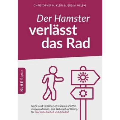 Der Hamster verlässt das Rad, Taschenbuch von Christopher Klein,Jens Helbig, KLHE - GbR Christopher Klein & Jens Helbig