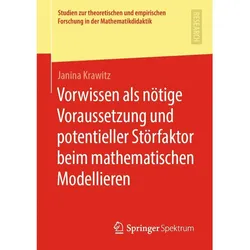 Vorwissen als nötige Voraussetzung und potentieller Störfaktor beim mathematischen Modellieren, Fachbücher von Janina Krawitz