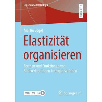 Elastizität organisieren, Taschenbuch von Martin Vogel, Springer Fachmedien Wiesbaden GmbH, 978-3-658-36263-8