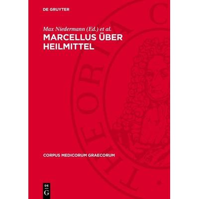 Marcellus über Heilmittel, Gebundene Ausgabe von , De Gruyter, 978-3-11-274164-1