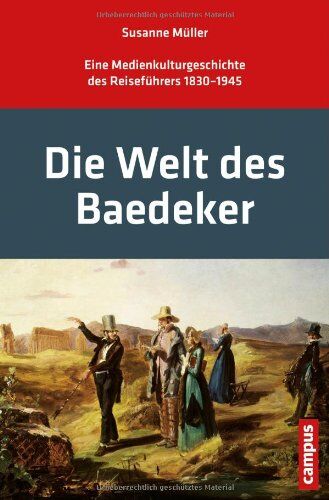 Susanne Müller - Die Welt des Baedeker: Eine Medienkulturgeschichte des Reiseführers 1830-1945 - Preis vom 04.10.2026 03:51:26 h